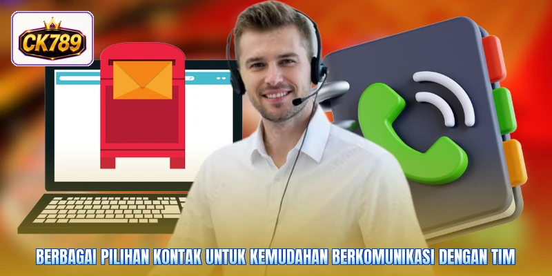 Berbagai pilihan kontak untuk kemudahan berkomunikasi dengan tim