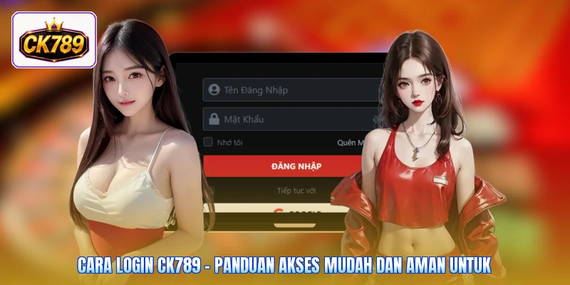 Cara Login Ck789 - Panduan Akses Mudah Dan Aman Untuk