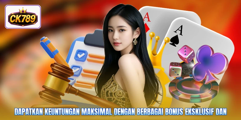 Dapatkan keuntungan maksimal dengan berbagai bonus eksklusif dan