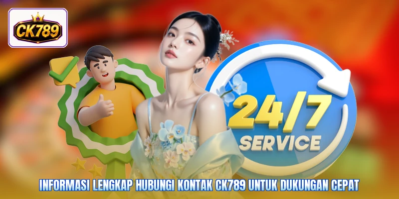 Informasi lengkap hubungi kontak Ck789 untuk dukungan cepat