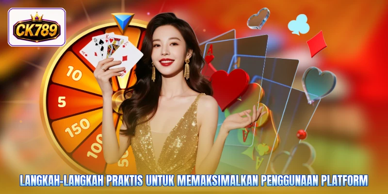 Langkah-langkah praktis untuk memaksimalkan penggunaan platform