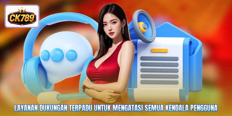 Layanan dukungan terpadu untuk mengatasi semua kendala pengguna