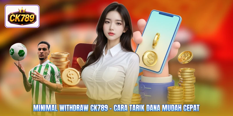 Minimal Withdraw Ck789 - Cara Tarik Dana Mudah Cepat