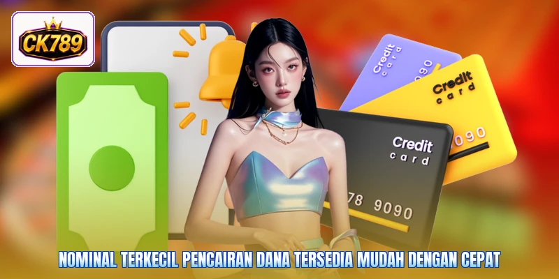 Nominal terkecil pencairan dana tersedia mudah dengan cepat