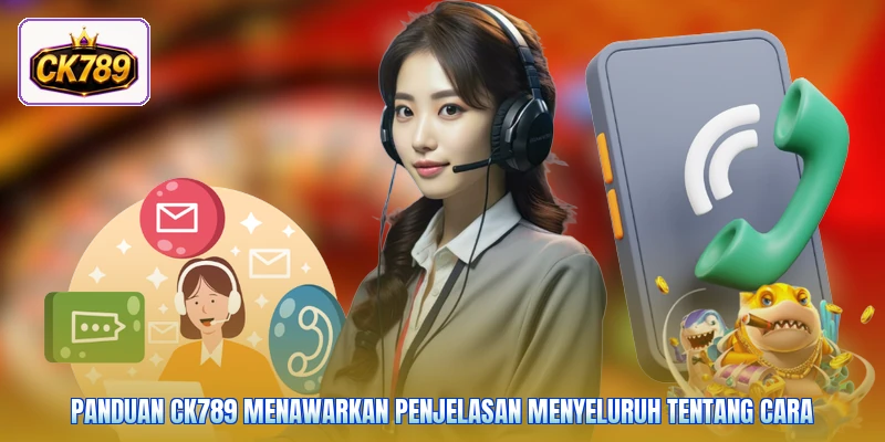 Panduan Ck789 menawarkan penjelasan menyeluruh tentang cara