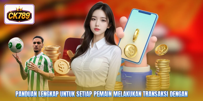 Panduan lengkap untuk setiap pemain melakukan transaksi dengan