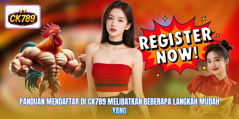 Panduan mendaftar di Ck789 melibatkan beberapa langkah mudah yang