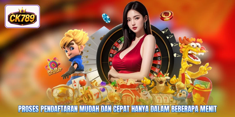 Proses pendaftaran mudah dan cepat hanya dalam beberapa menit