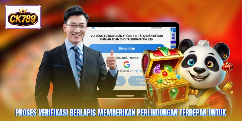 Proses verifikasi berlapis memberikan perlindungan terdepan untuk