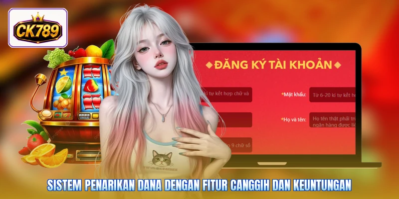 Sistem penarikan dana dengan fitur canggih dan keuntungan