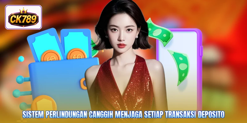 Sistem perlindungan canggih menjaga setiap transaksi deposito